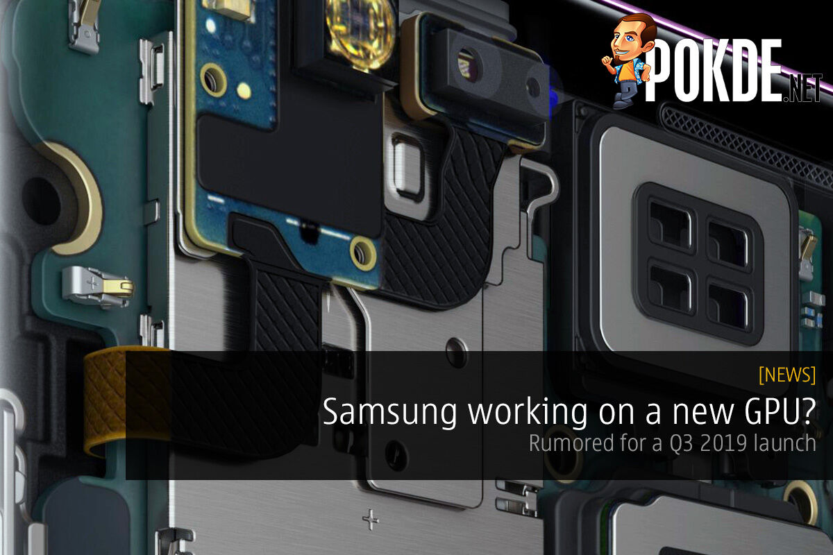 Samsung working on a new GPU? Rumored for a Q3 2019 launch 28