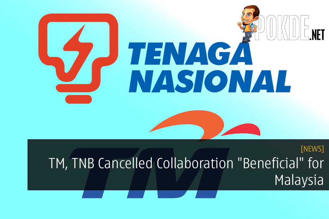 TM, TNB Cancelled Collaboration "Beneficial" for Malaysia