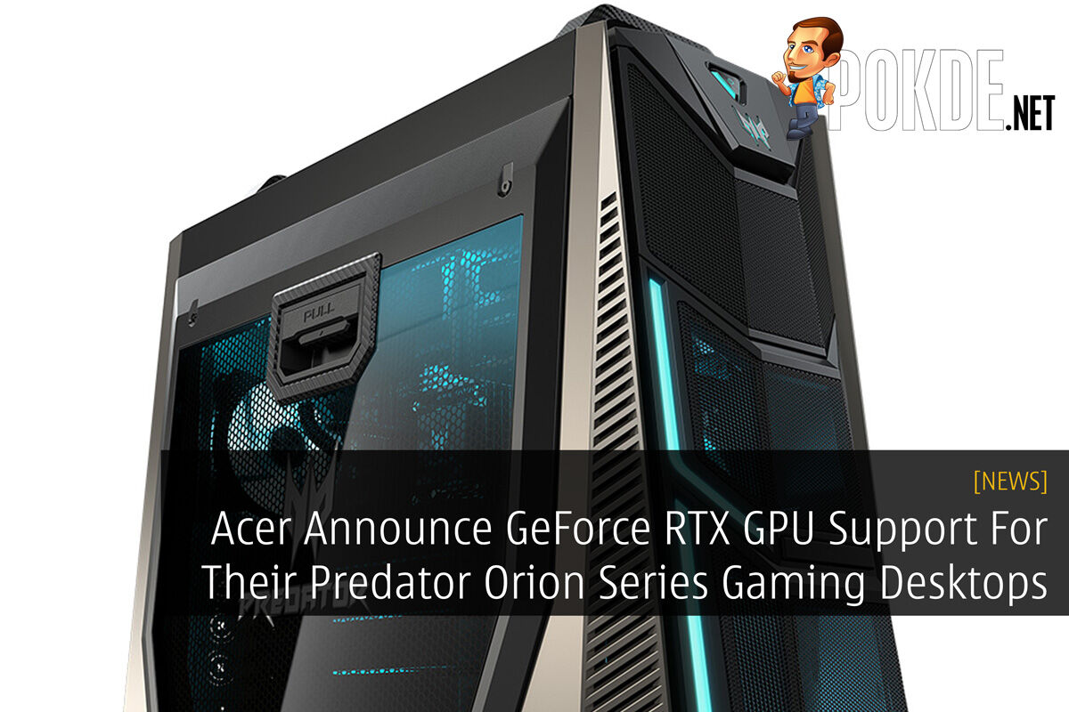 Acer Announce GeForce RTX GPU Support For Their Predator Orion Series Gaming Desktops 26