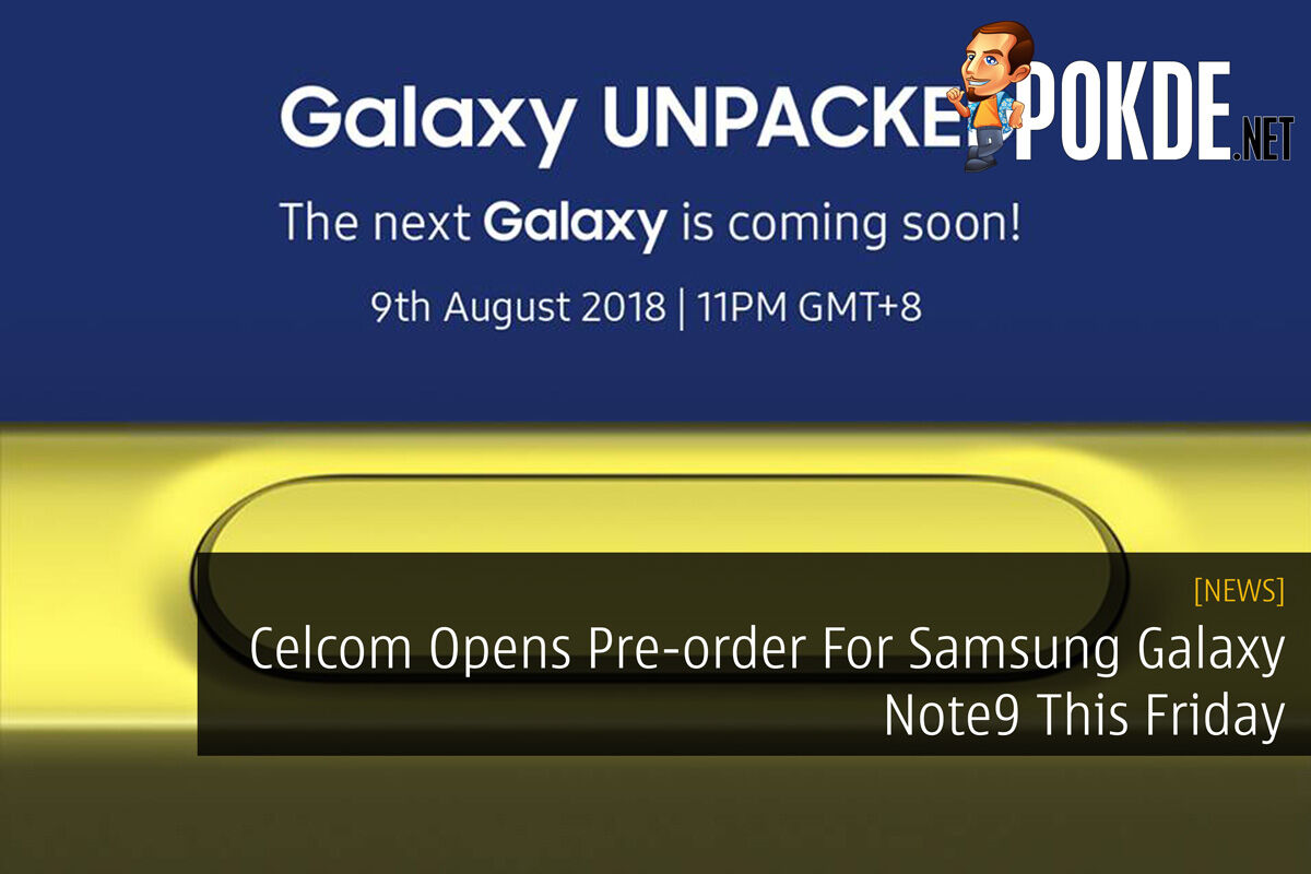 Celcom Opens Pre-order For Samsung Galaxy Note9 This Friday 35