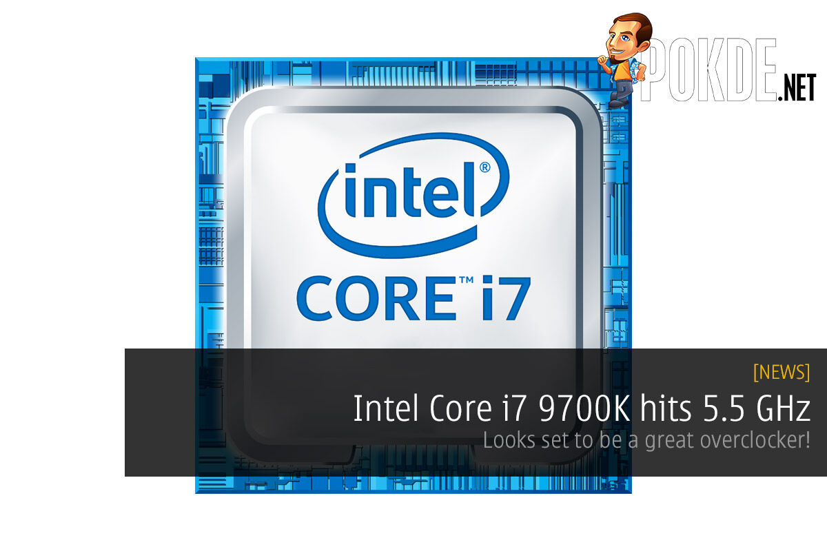 Intel Core i7 9700K hits 5.5 GHz — looks set to be a great overclocker! 25