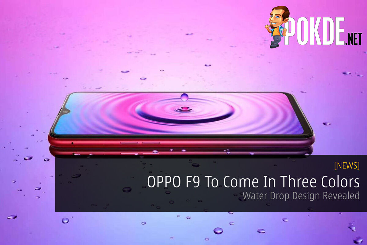 OPPO F9 To Come In Three Colors — Water Drop Design Revealed 34