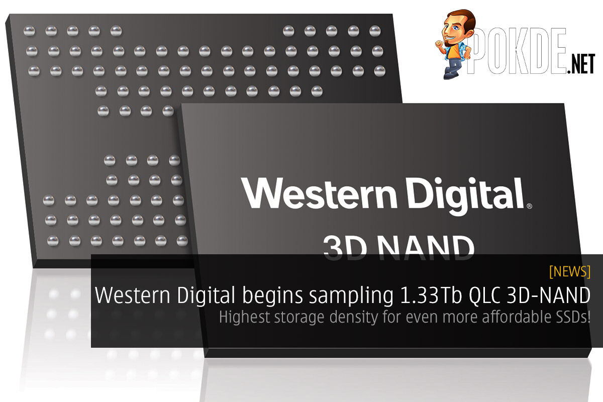 Western Digital begins sampling 1.33Tb QLC 3D NAND — highest storage density for even more affordable SSDs! 26