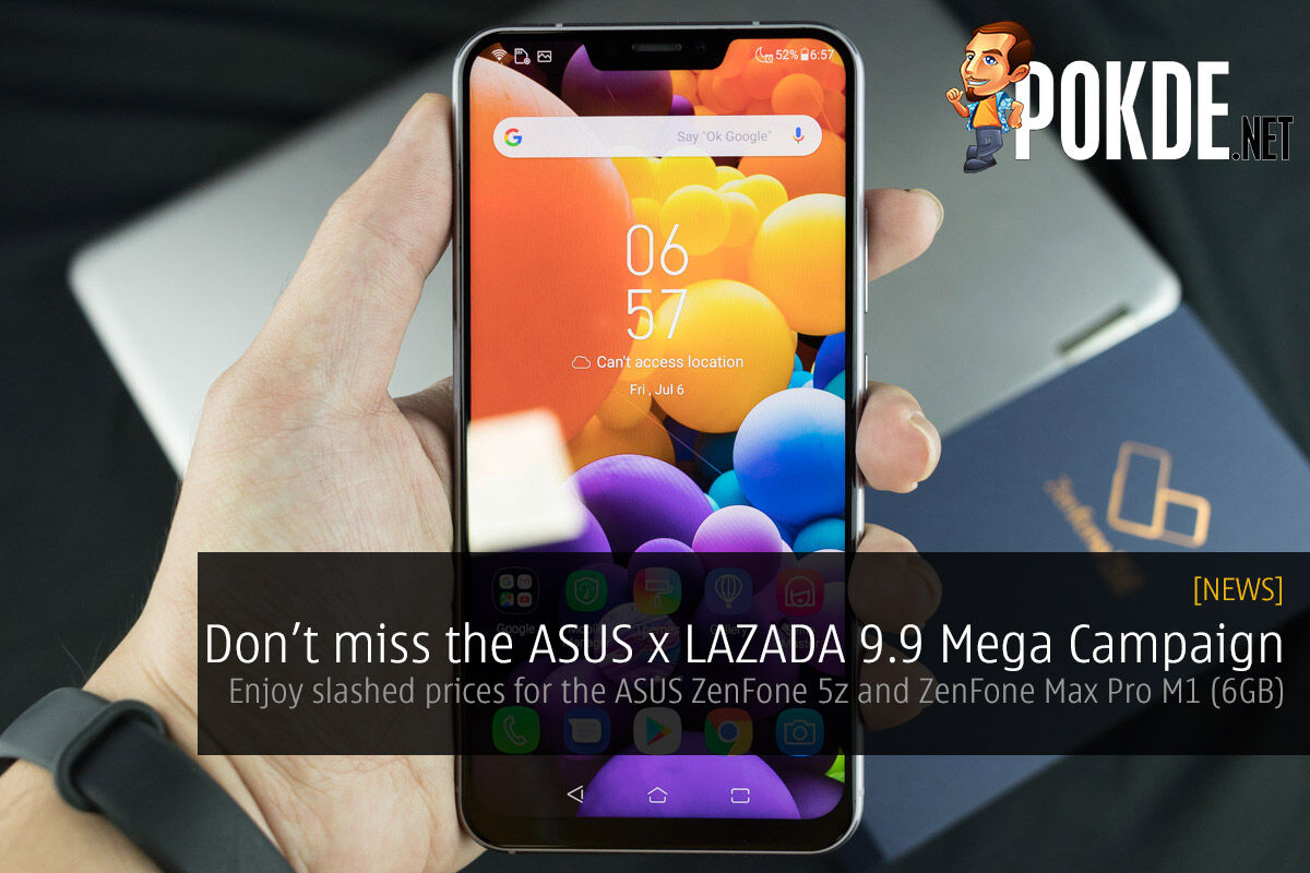 Don't miss the ASUS x LAZADA 9.9 Mega Campaign! Get the ASUS ZenFone 5z and ZenFone Max Pro M1 (6GB) at discounted prices! 29