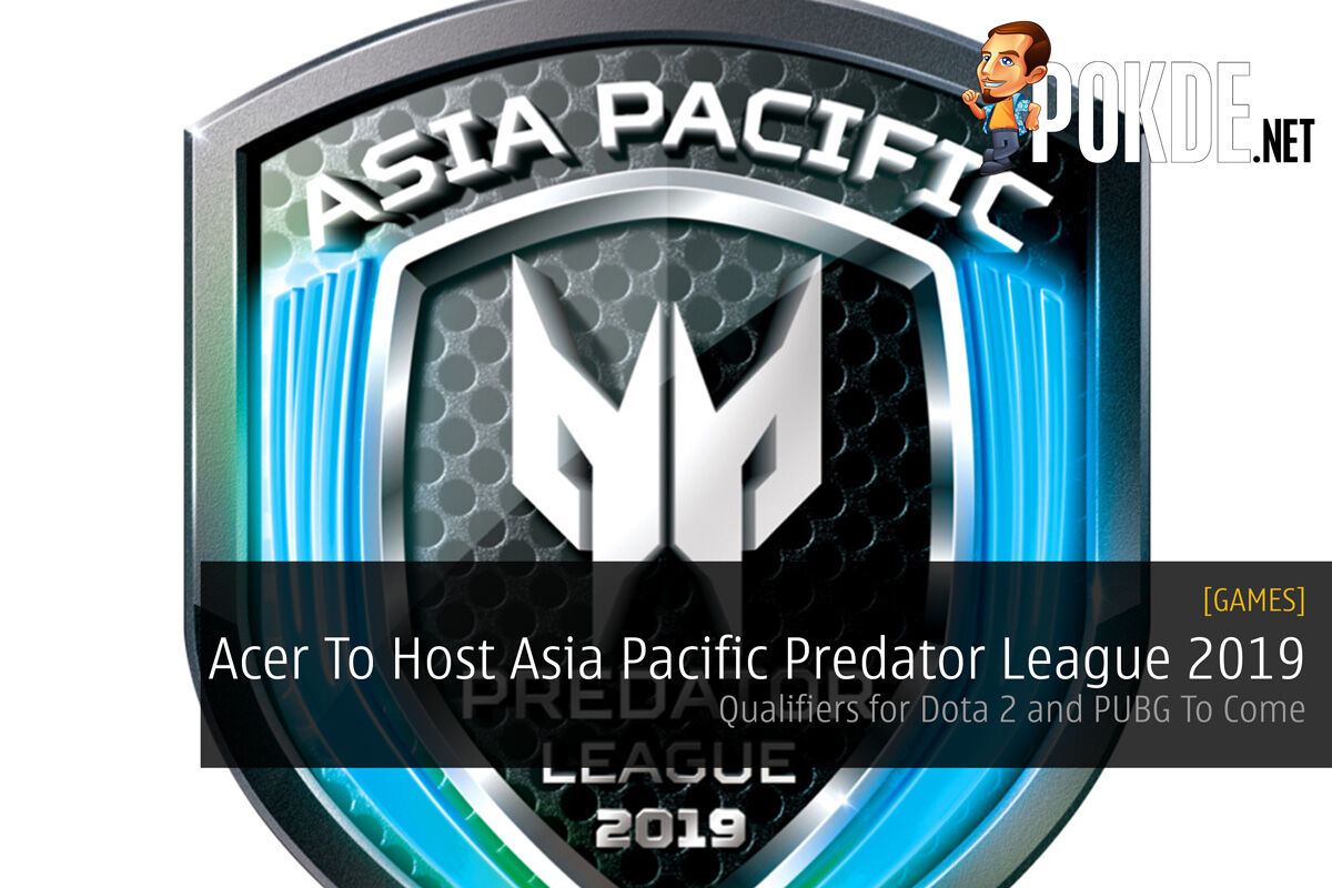 Acer To Host Asia Pacific Predator League 2019 — Qualifiers for Dota 2 and PUBG To Come 29
