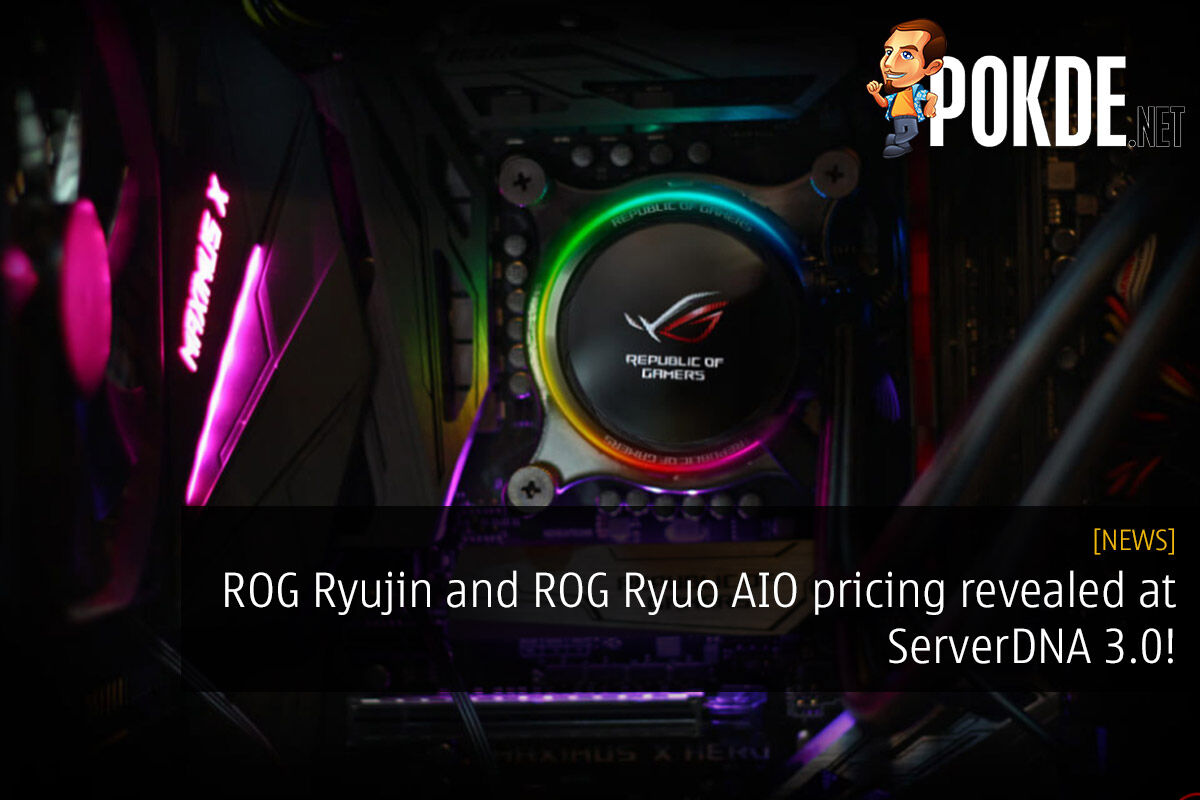 ROG Ryujin and ROG Ryuo AIO pricing revealed at ServerDNA 3.0! 30