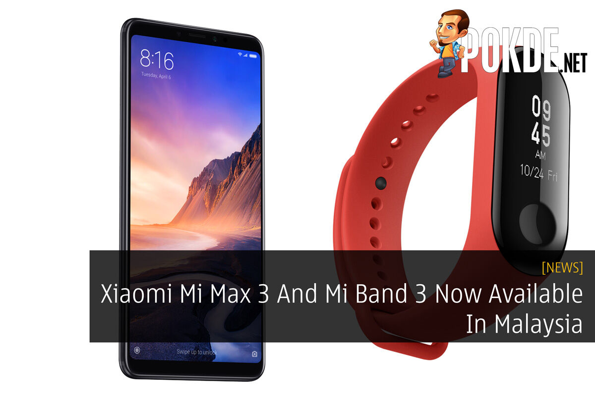 Xiaomi Mi Max 3 And Mi Band 3 Now Available In Malaysia 33