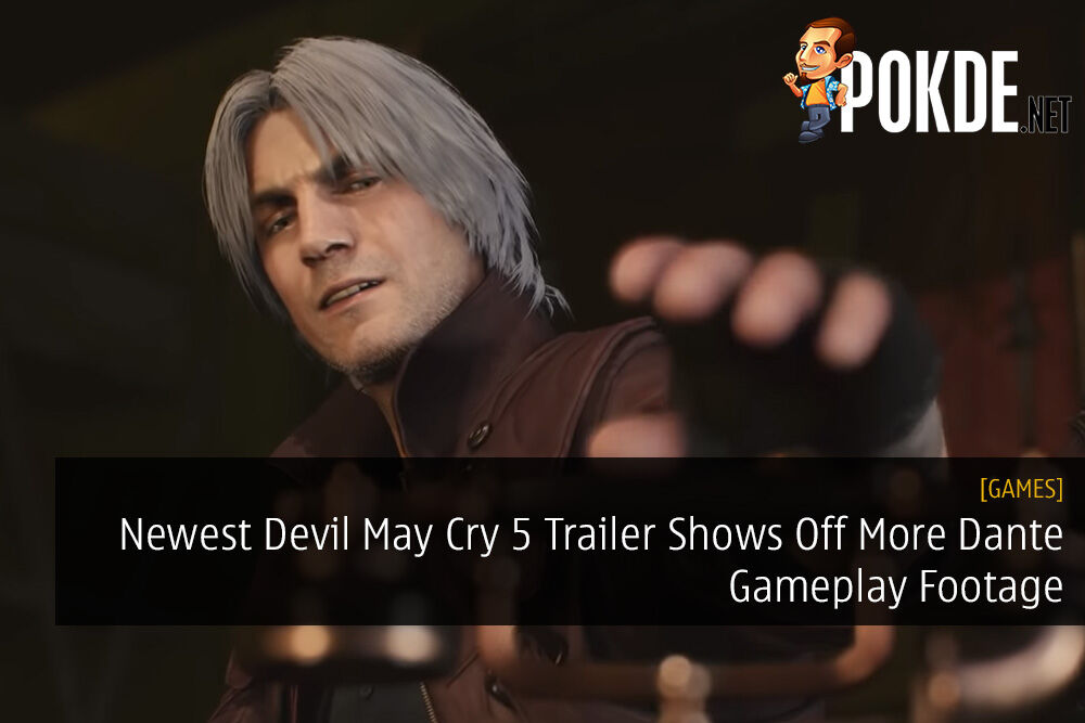 Dante gameplay shown off in new Devil May Cry 5 trailer