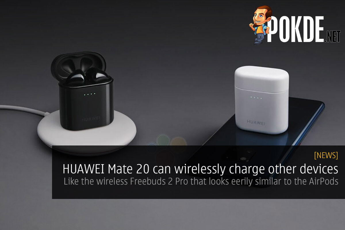 HUAWEI Mate 20 can wirelessly charge other devices. Like the wireless Freebuds 2 Pro that looks eerily similar to the AirPods 29
