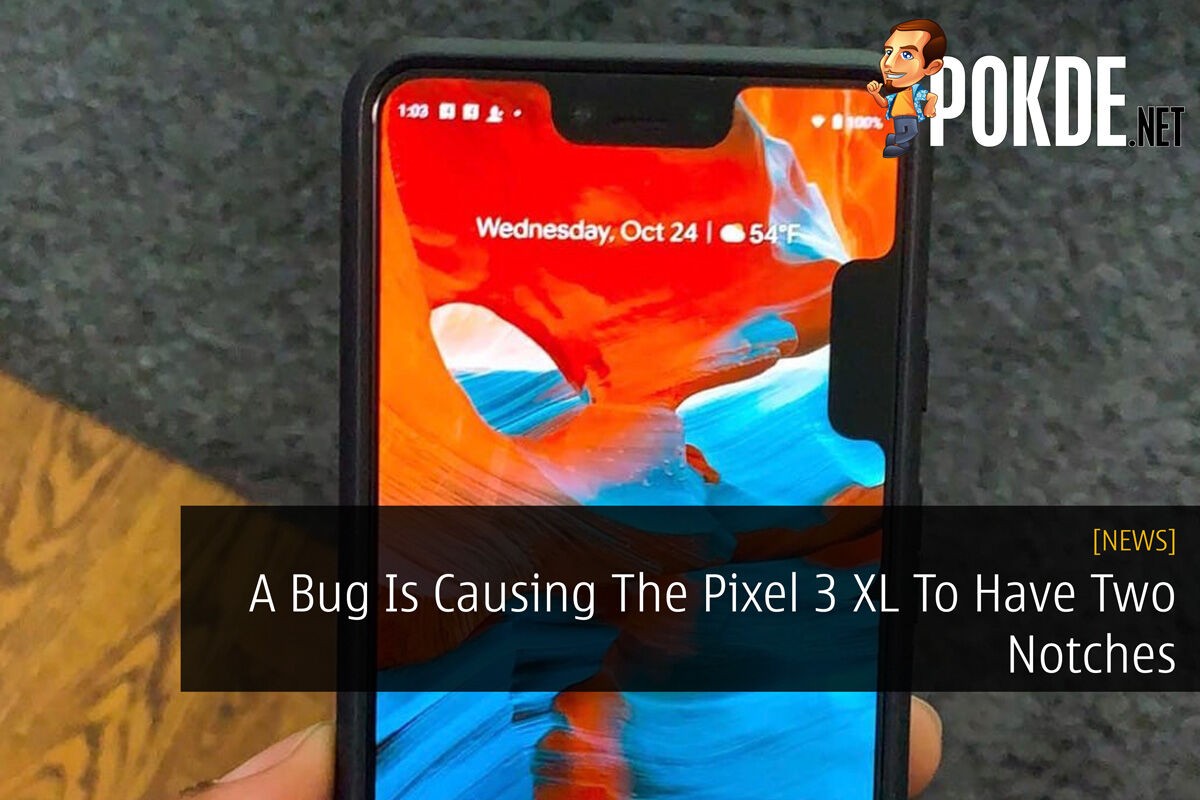 A Bug Is Causing The Pixel 3 XL To Have Two Notches 28