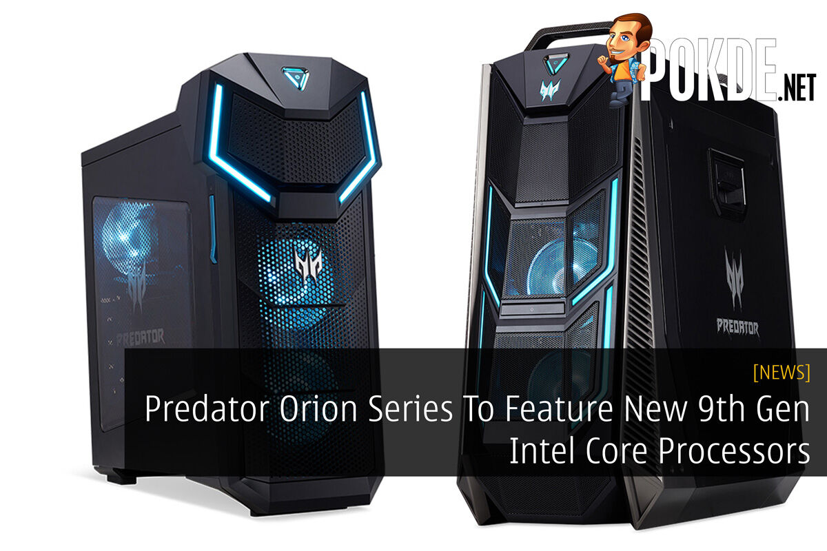 Predator Orion Series To Feature New 9th Gen Intel Core Processors 35