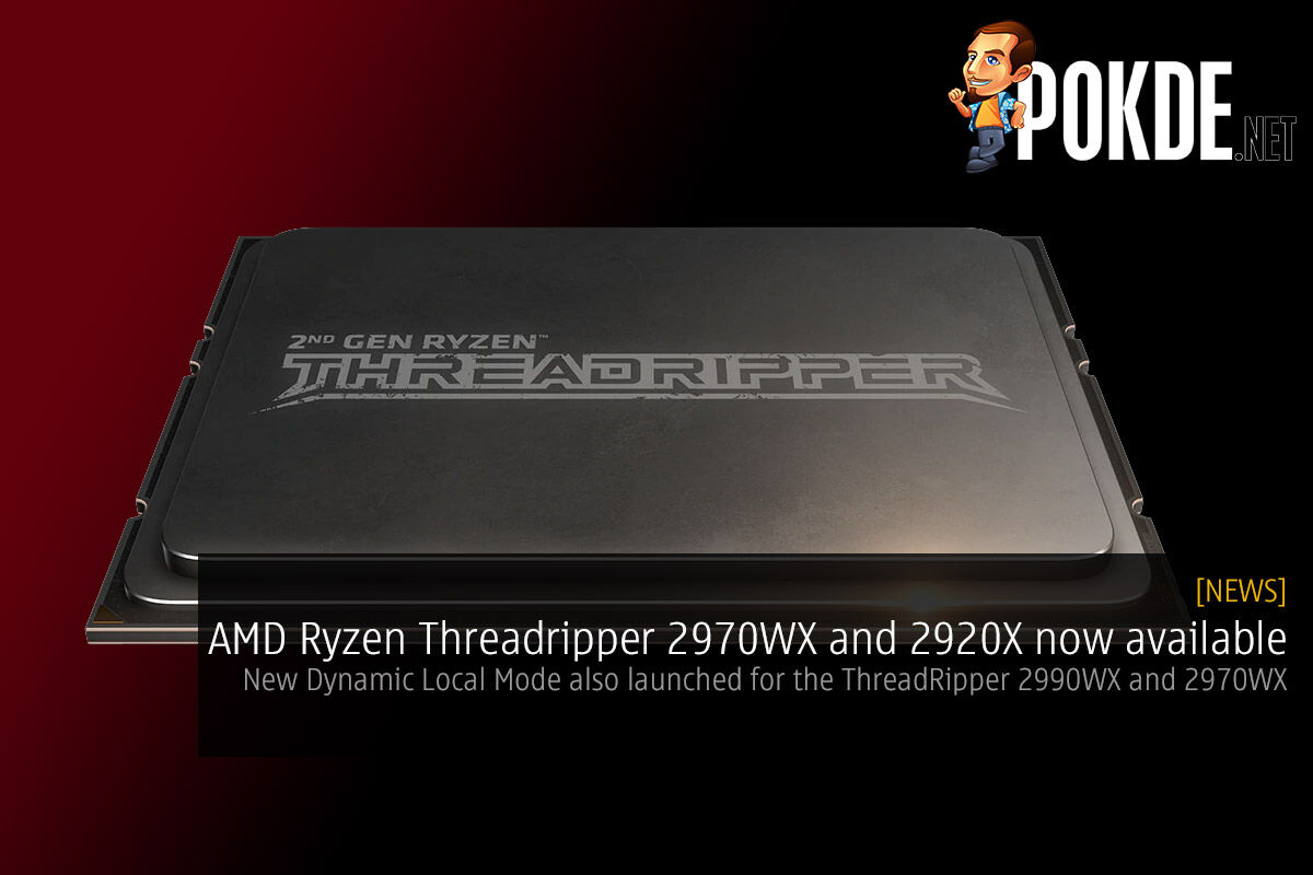 AMD Ryzen Threadripper 2970WX and Threadripper 2920X now available — new Dynamic Local Mode also launched for the ThreadRipper 2990WX and 2970WX 30