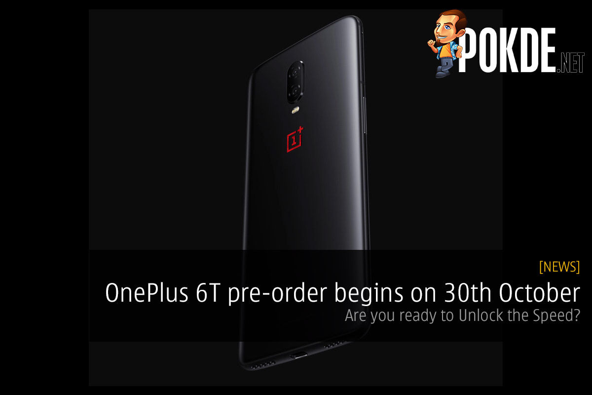 OnePlus 6T pre-order begins on 30th October — are you ready to Unlock the Speed? 54