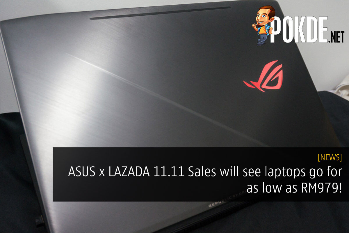 ASUS x LAZADA 11.11 Sales see laptops go for as low as RM979! 36