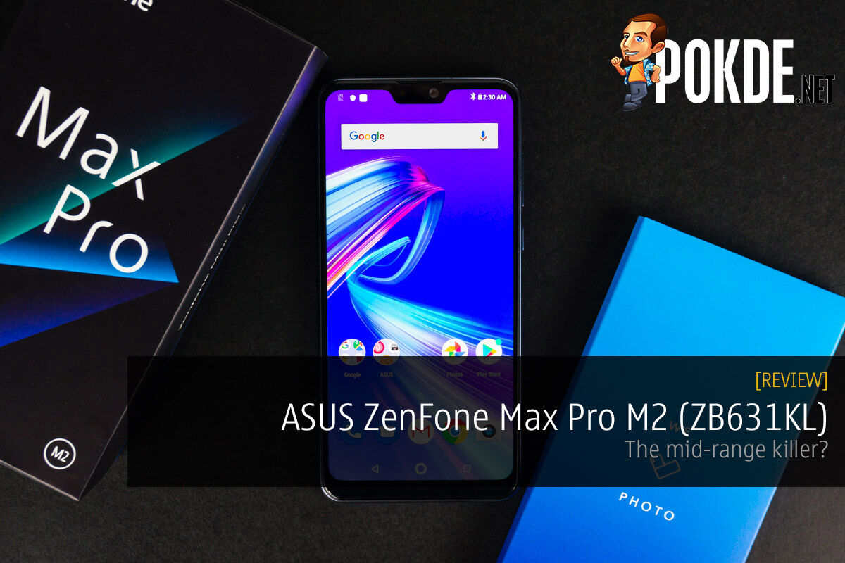 ASUS ZenFone Max Pro M2 Review — The Mid-range Killer? – Pokde.Net