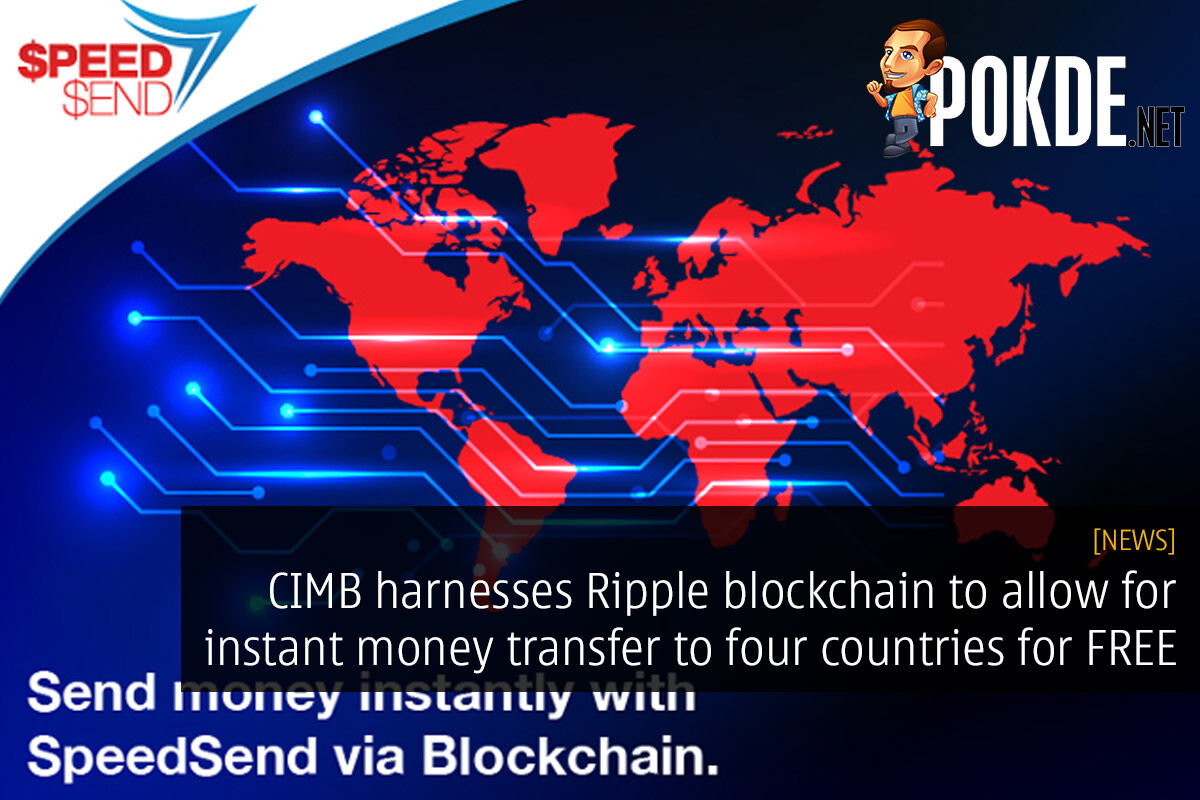 CIMB harnesses Ripple blockchain to allow for instant money transfer to four countries for FREE 26