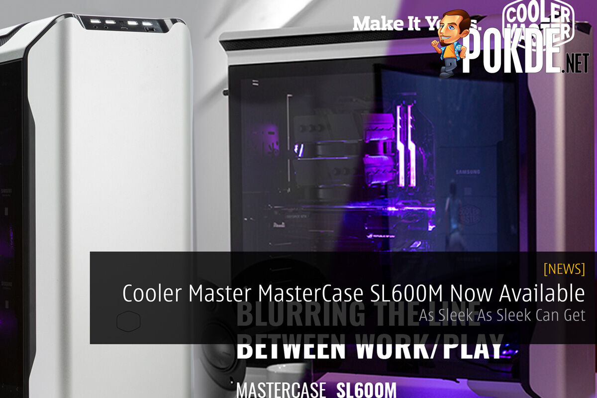 Cooler Master MasterCase SL600M Now Available — As Sleek As Sleek Can Get 33