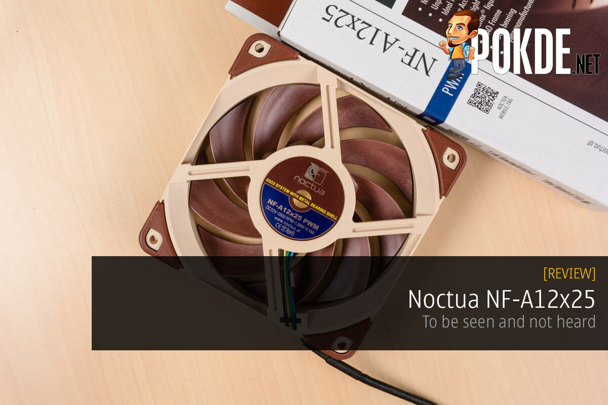Noctua NF-A12x25 Fan Review — To Be Seen And Not Heard – Pokde.Net