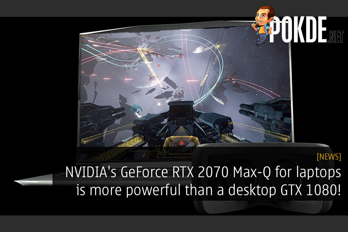 NVIDIA's GeForce RTX 2070 Max-Q for laptops is more powerful than a desktop GTX 1080! 31