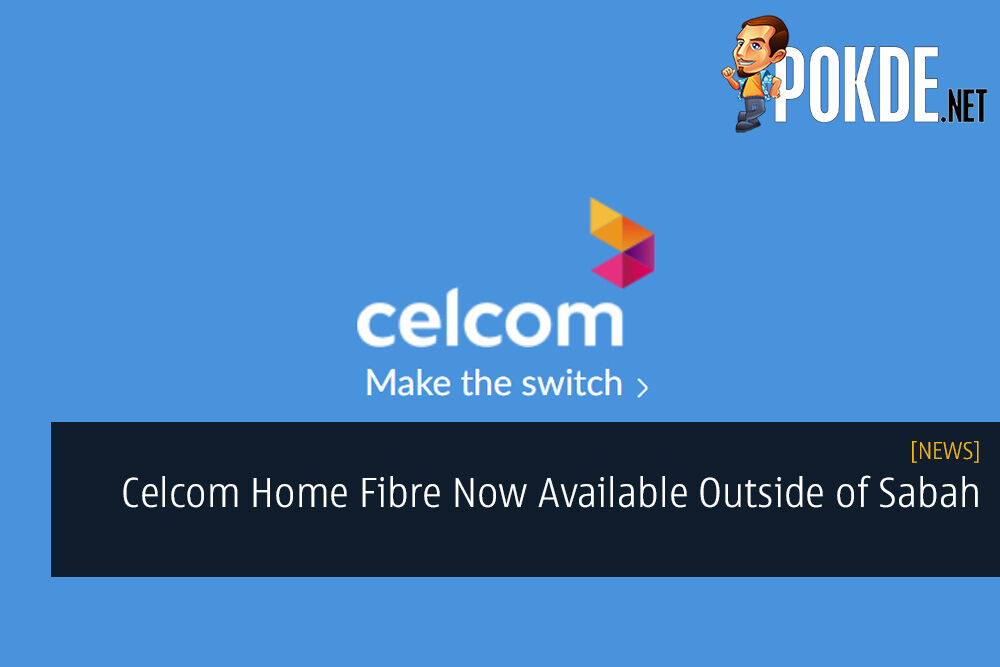 Celcom Home Fibre Now Available Outside of Sabah 38