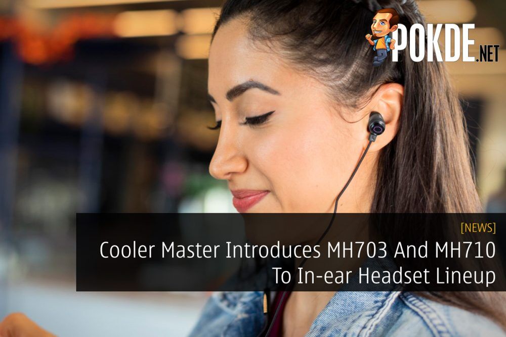 Cooler Master Introduces MH703 And MH710 To In-ear Headset Lineup 29