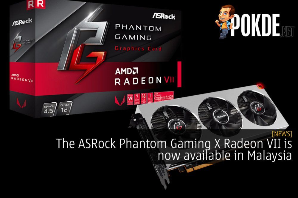The ASRock Phantom Gaming X Radeon VII is now available in Malaysia 25