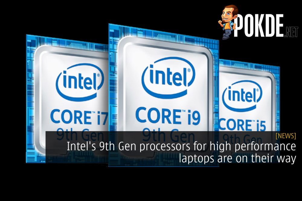 Intel's 9th Gen processors for high performance laptops are on their way 26