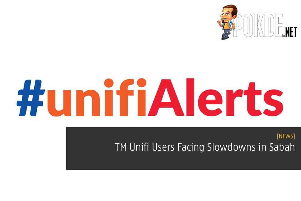 TM Unifi Users Facing Slowdowns in Sabah