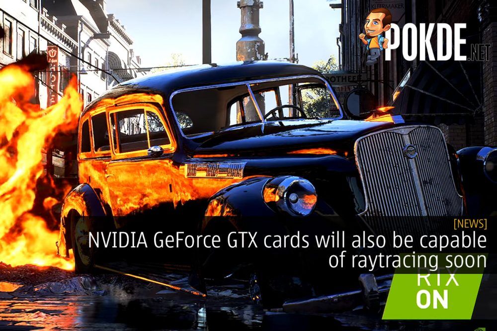 NVIDIA GeForce GTX cards will also be capable of raytracing soon 29
