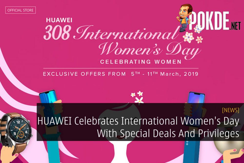 HUAWEI Celebrates International Women's Day With Special Deals And Privileges 28