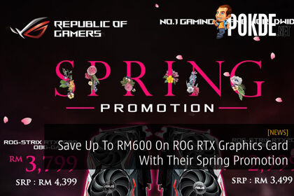 Save Up To RM600 On ROG RTX Graphics Card With Their Spring Promotion - 37