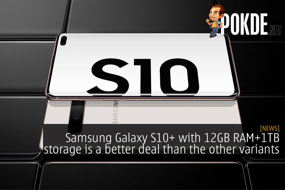 Samsung Galaxy S10+ with 12GB RAM+1TB storage is a better deal than the other variants 33