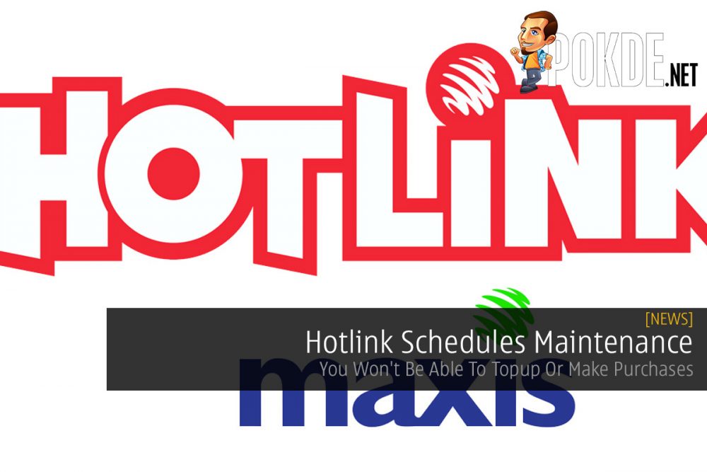 Hotlink Schedules Maintenance — You Won't Be Able To Topup Or Make Purchases 22