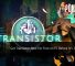 Get Transistor Now For Free on PC Before It's Too Late