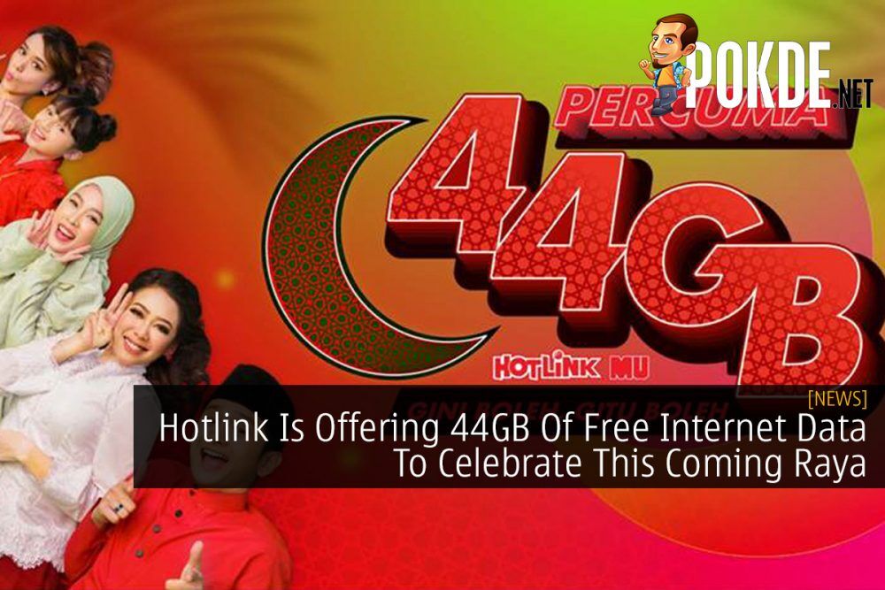 Hotlink Is Offering 44GB Of Free Internet Data To Celebrate This Coming Raya 30