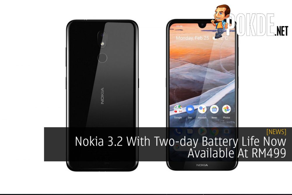 Nokia 3.2 With Two-day Battery Life Now Available At RM499 26