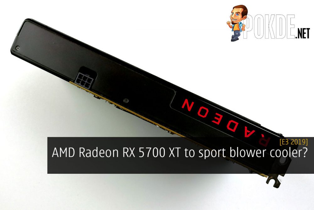 [E3 2019] AMD Radeon RX 5700 XT to sport blower cooler? 35