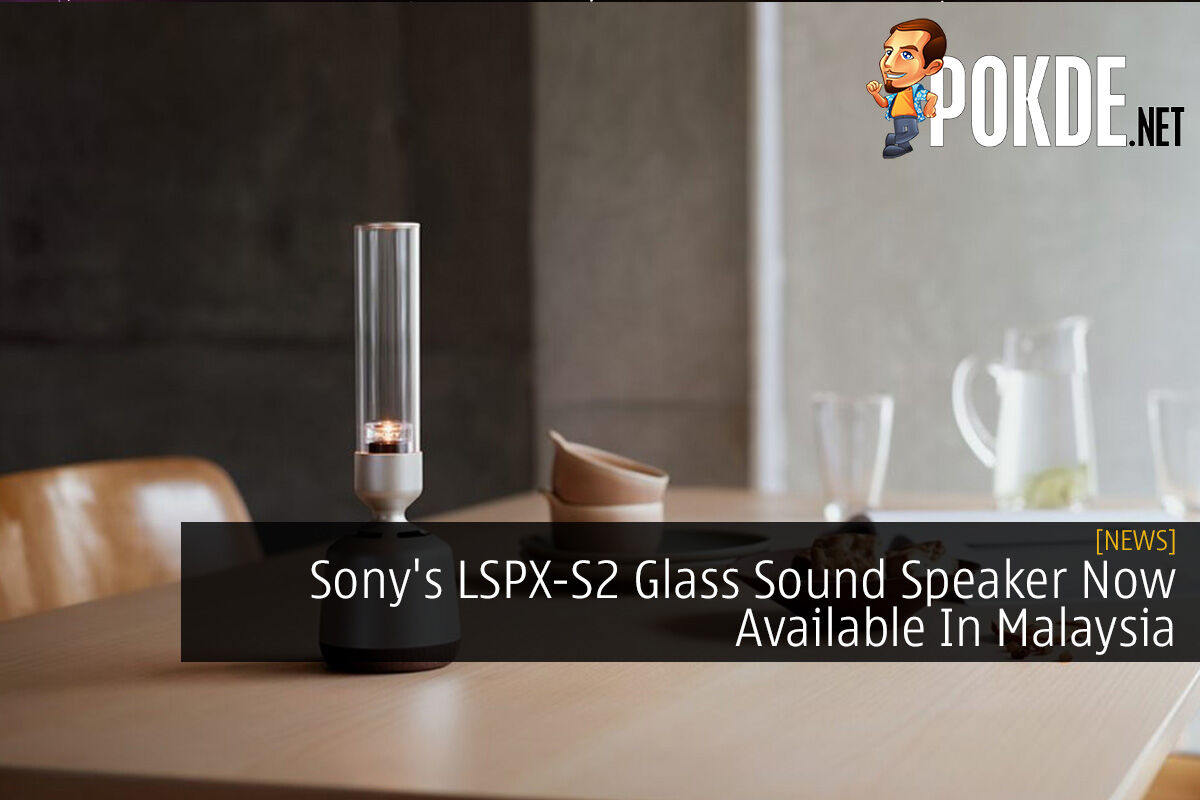 Sony's LSPX-S2 Glass Sound Speaker Now Available In Malaysia