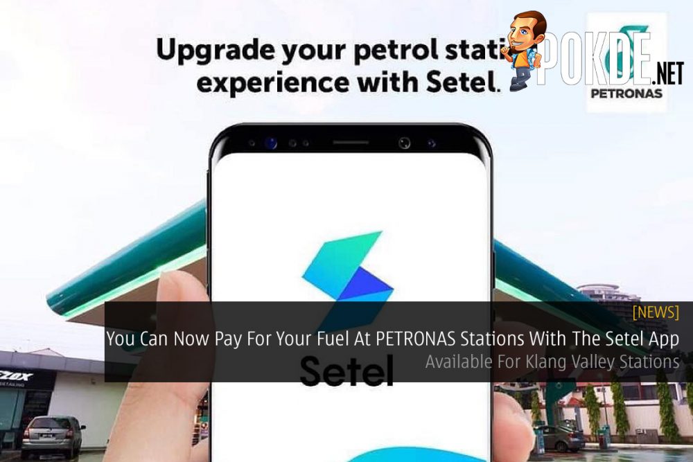 You Can Now Pay For Your Fuel At PETRONAS Stations With The Setel App — Available For Klang Valley Stations 26