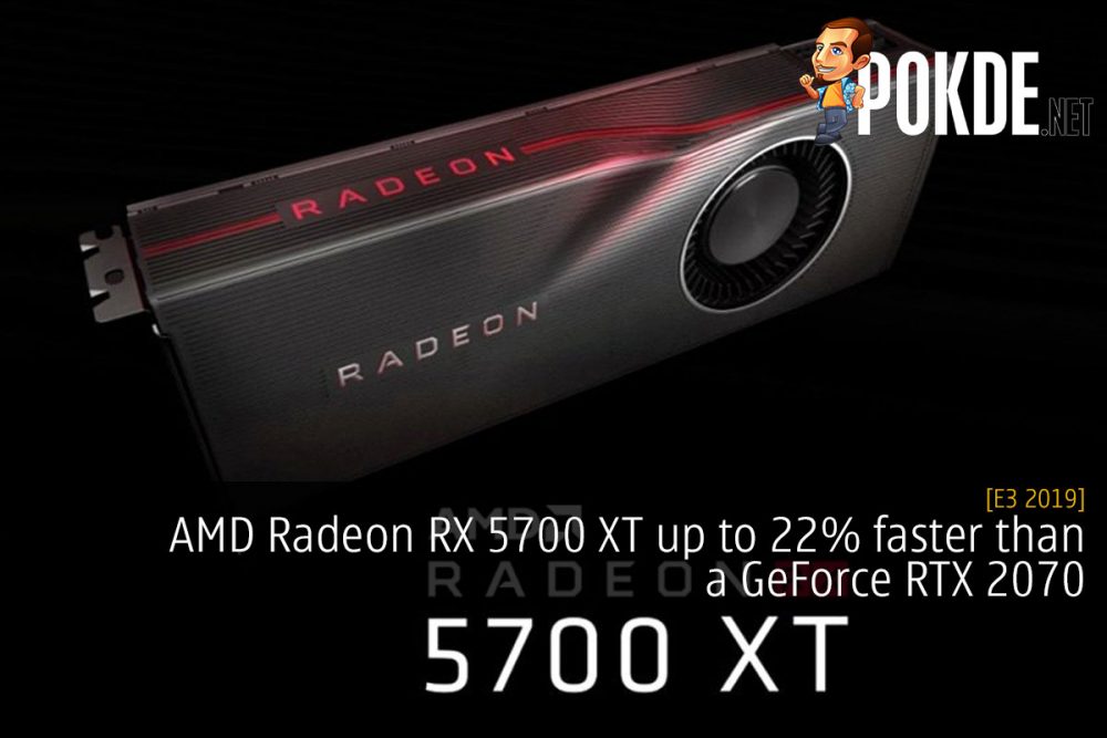 [E3 2019] AMD Radeon RX 5700 XT up to 22% faster than a GeForce RTX 2070 27