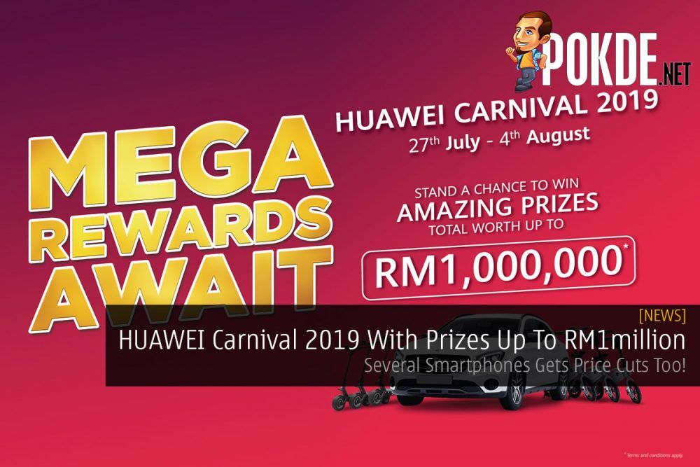 HUAWEI Carnival 2019 With Prizes Up To RM1million — Several Smartphones Gets Price Cuts Too! 23