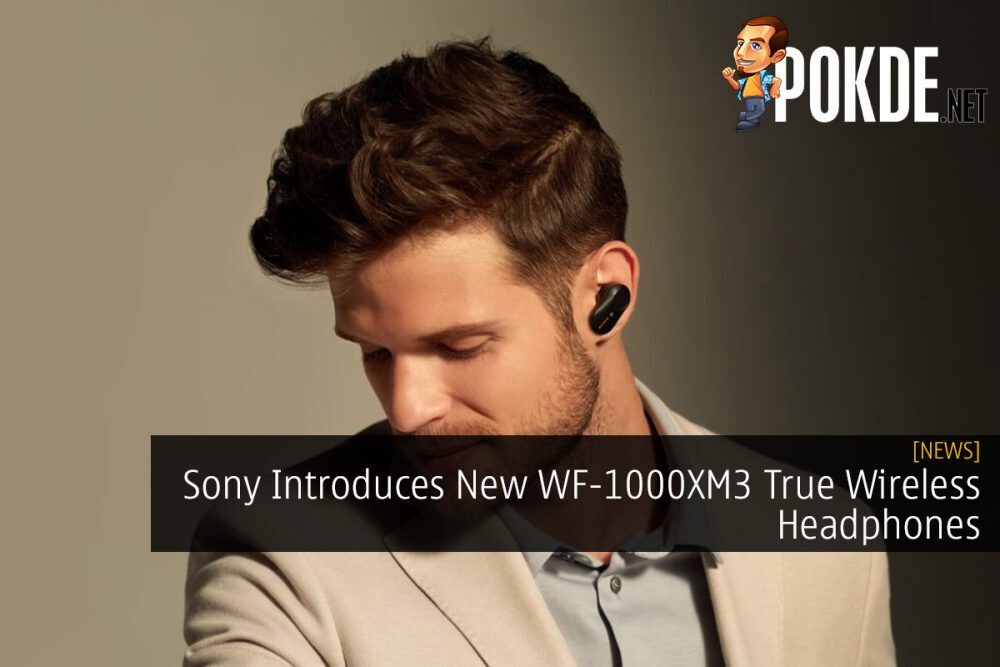 Sony unveils WF-1000XM3 true wireless noise-cancelling earbuds -   news