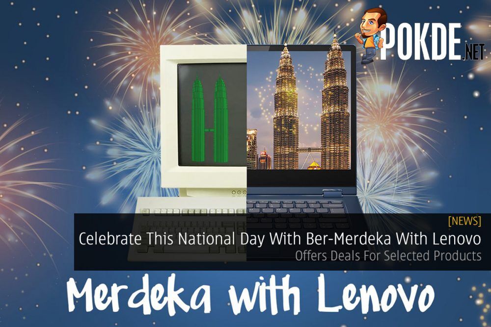 Celebrate This National Day With Ber-Merdeka With Lenovo — Offers Deals For Selected Products 31