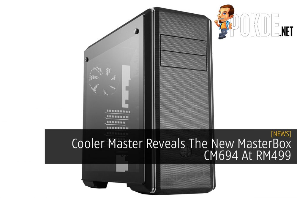 Cooler Master Reveals The New MasterBox CM694 At RM499 23
