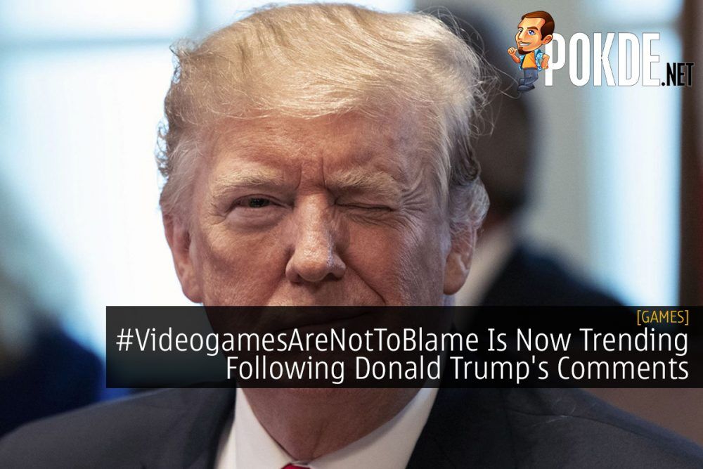 #VideogamesAreNotToBlame Is Now Trending Following Donald Trump's Comments 24