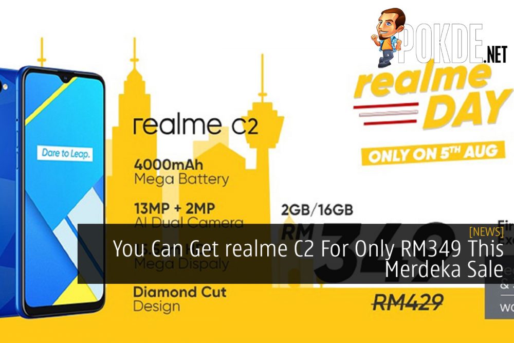 You Can Get realme C2 For Only RM349 This Merdeka Sale 26