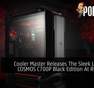 Cooler Master Releases The Sleek Looking COSMOS C700P Black Edition At RM1,329 39