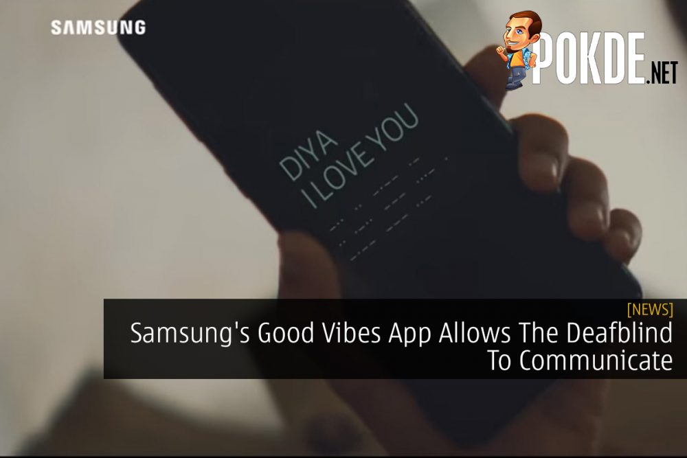 Samsung's Good Vibes App Allows The Deafblind To Communicate 23