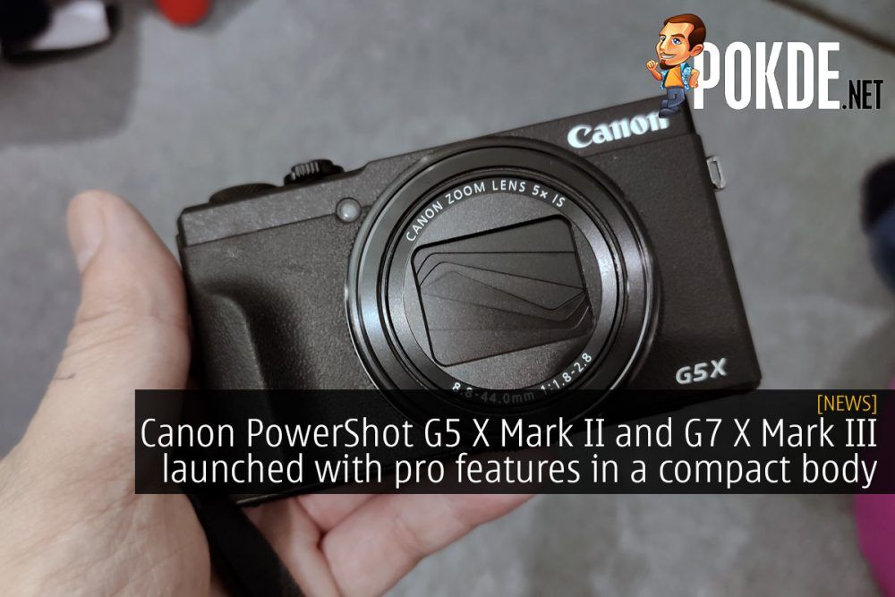 Canon PowerShot G5 X Mark II and G7 X Mark III launched with pro features in a compact body 30