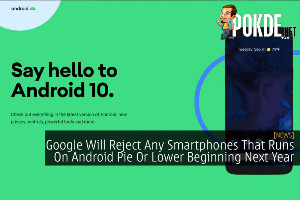 Google Will Reject Any Smartphones That Runs On Android Pie Or Lower Beginning Next Year 24